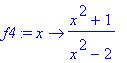 f4 := proc (x) options operator, arrow; (x^2+1)/(x^2-2) end proc